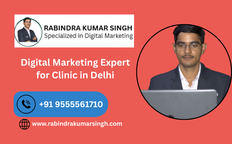 digital marketing expert for clinic in delhi